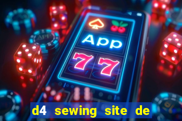 d4 sewing site de relacionamento login